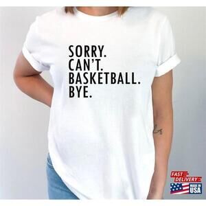 Funny Basketball Mom Shirt Sorry Cant Bye Unisex Tee